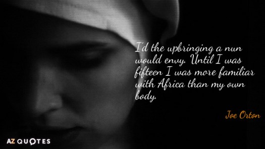 Quotation-Joe-Orton-I-d-the-upbringing-a-nun-would-envy-Until-I-61-54-74